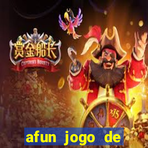 afun jogo de ganhar dinheiro